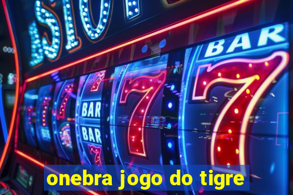 onebra jogo do tigre